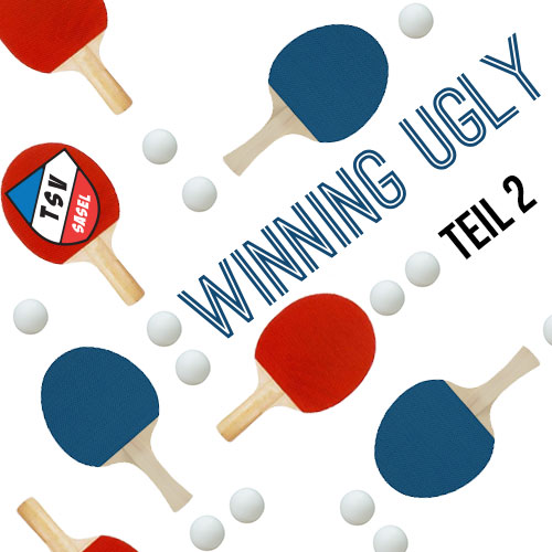 Winning Ugly - Teil 2